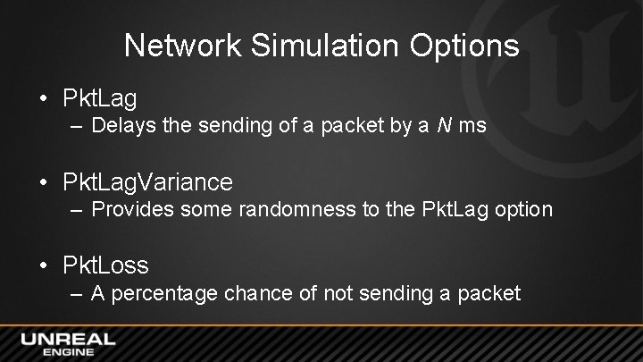 Network Simulation Options • Pkt. Lag – Delays the sending of a packet by
