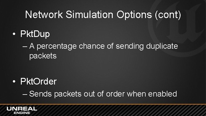 Network Simulation Options (cont) • Pkt. Dup – A percentage chance of sending duplicate