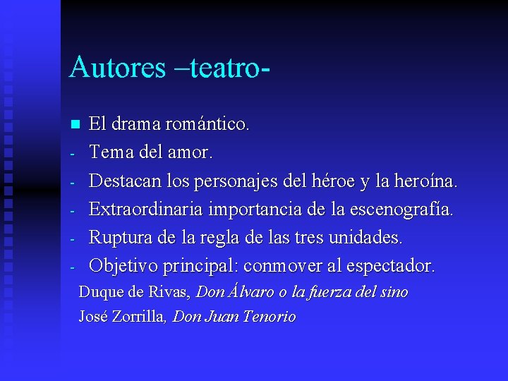 Autores –teatron - El drama romántico. Tema del amor. Destacan los personajes del héroe