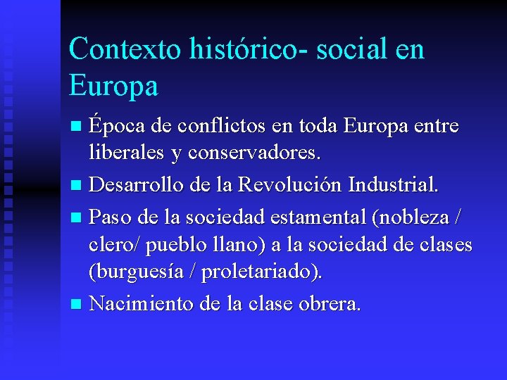 Contexto histórico- social en Europa Época de conflictos en toda Europa entre liberales y