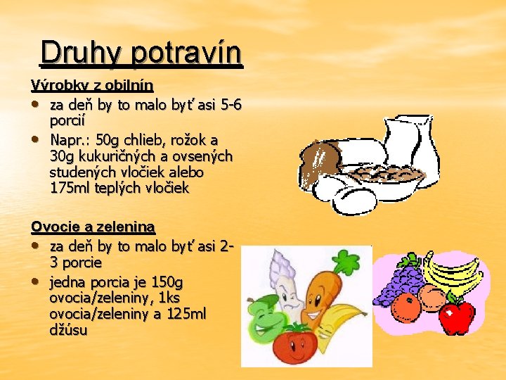 Druhy potravín Výrobky z obilnín • za deň by to malo byť asi 5