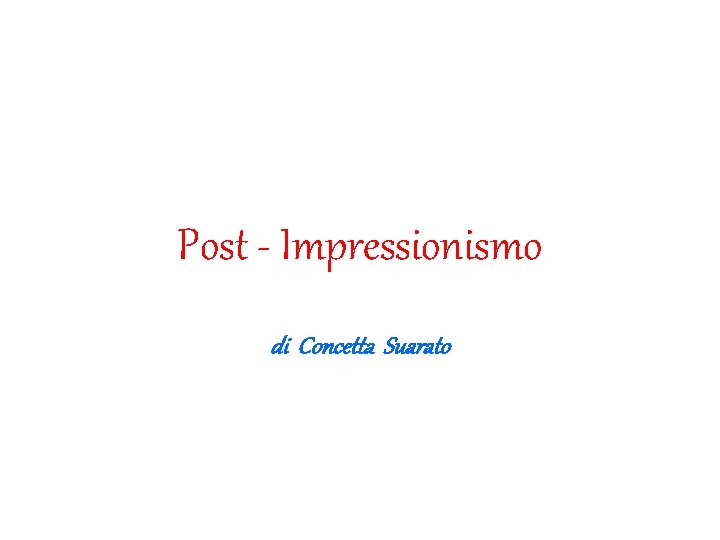 Post - Impressionismo di Concetta Suarato Post - Impressionismo di Concetta Suarato