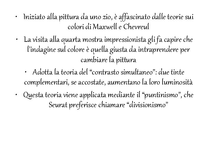 • Iniziato alla pittura da uno zio, è affascinato dalle teorie sui colori • Iniziato alla pittura da uno zio, è affascinato dalle teorie sui colori