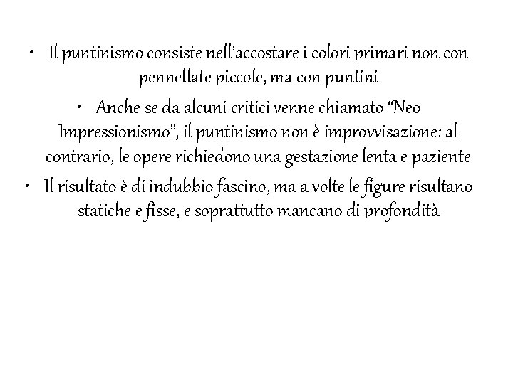 • Il puntinismo consiste nell’accostare i colori primari non con pennellate piccole, ma • Il puntinismo consiste nell’accostare i colori primari non con pennellate piccole, ma
