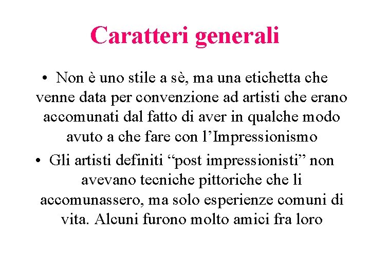Caratteri generali • Non è uno stile a sè, ma una etichetta che venne Caratteri generali • Non è uno stile a sè, ma una etichetta che venne