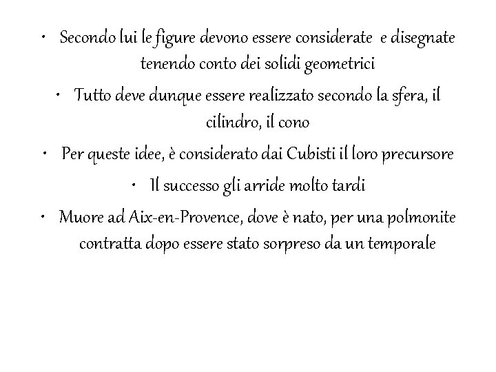 • Secondo lui le figure devono essere considerate e disegnate tenendo conto dei • Secondo lui le figure devono essere considerate e disegnate tenendo conto dei