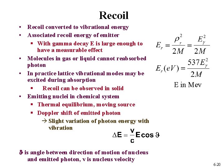 Recoil • Recoil converted to vibrational energy • Associated recoil energy of emitter §