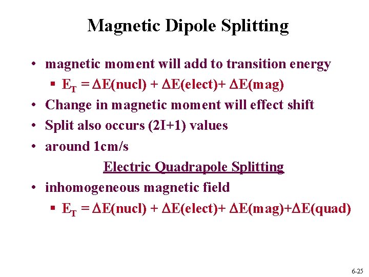 Magnetic Dipole Splitting • magnetic moment will add to transition energy § ET =