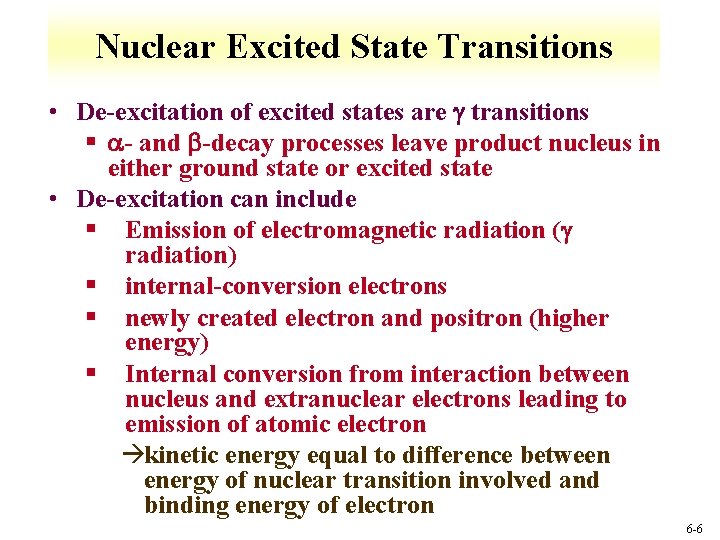 Nuclear Excited State Transitions • De excitation of excited states are transitions § and