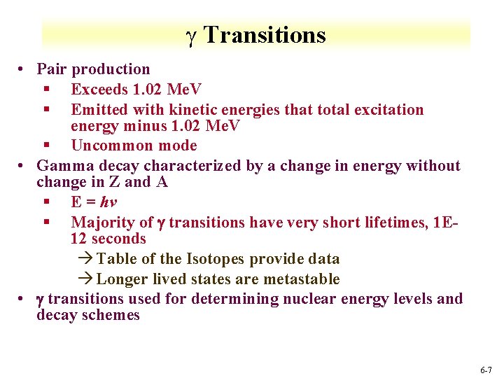  Transitions • Pair production § Exceeds 1. 02 Me. V § Emitted with