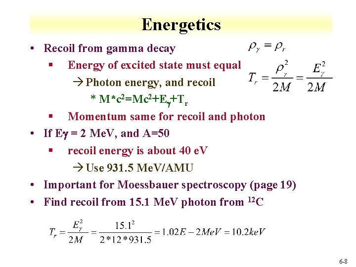 Energetics • Recoil from gamma decay § Energy of excited state must equal à