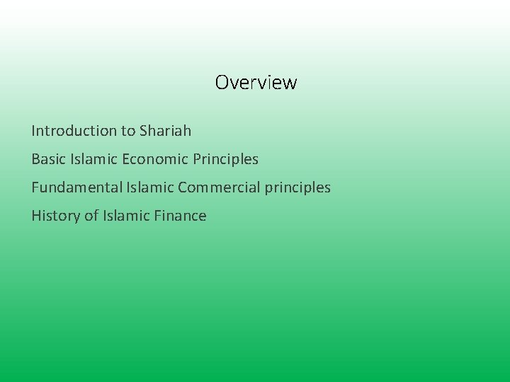 Overview Introduction to Shariah Basic Islamic Economic Principles Fundamental Islamic Commercial principles History of Overview Introduction to Shariah Basic Islamic Economic Principles Fundamental Islamic Commercial principles History of