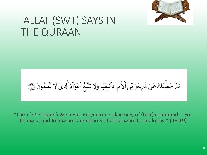 ALLAH(SWT) SAYS IN THE QURAAN “Then ( O Prophet) We have put you on ALLAH(SWT) SAYS IN THE QURAAN “Then ( O Prophet) We have put you on