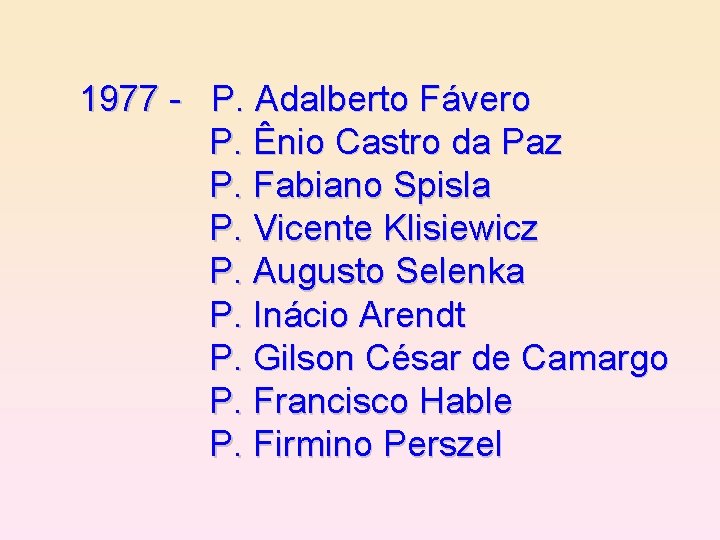 1977 - P. Adalberto Fávero P. Ênio Castro da Paz P. Fabiano Spisla P.