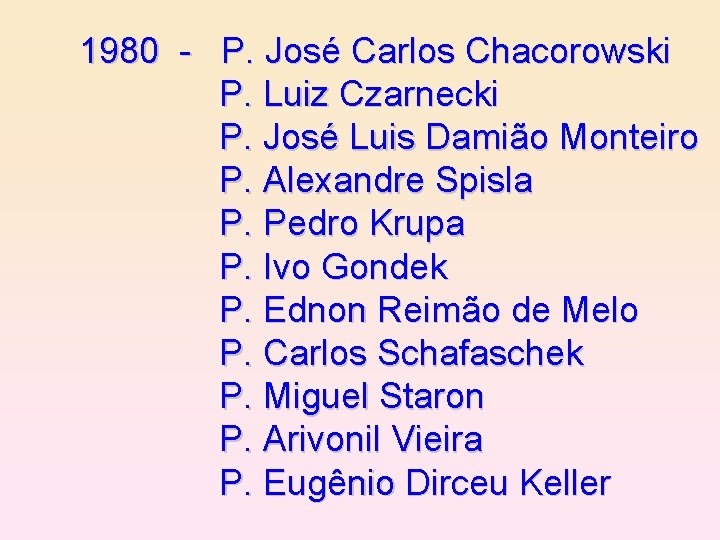 1980 - P. José Carlos Chacorowski P. Luiz Czarnecki P. José Luis Damião Monteiro