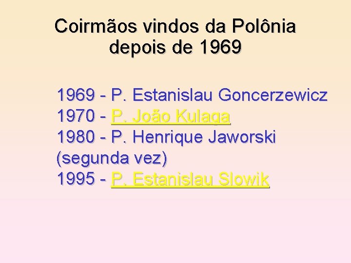 Coirmãos vindos da Polônia depois de 1969 - P. Estanislau Goncerzewicz 1970 - P.