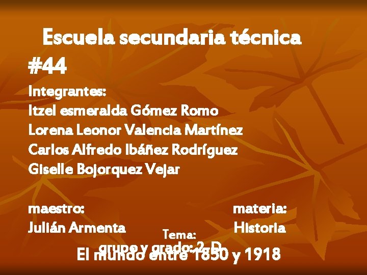  Escuela secundaria técnica #44 Integrantes: Itzel esmeralda Gómez Romo Lorena Leonor Valencia Martínez