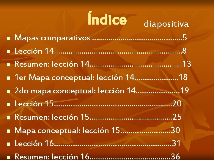 Índice n n n n n diapositiva Mapas comparativos …. . . ……. .