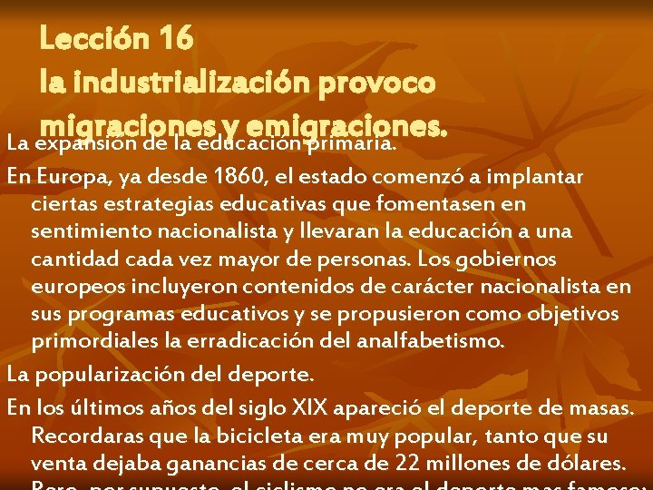 Lección 16 la industrialización provoco migraciones y emigraciones. La expansión de la educación primaria.