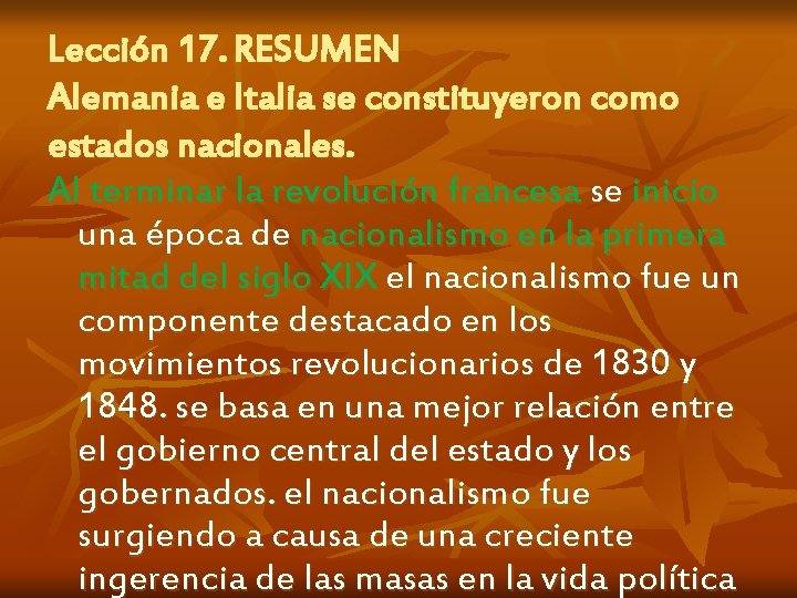 Lección 17. RESUMEN Alemania e Italia se constituyeron como estados nacionales. Al terminar la