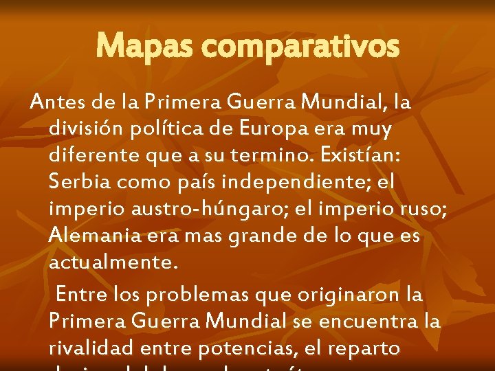 Mapas comparativos Antes de la Primera Guerra Mundial, la división política de Europa era