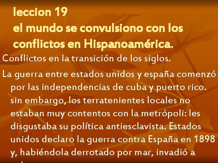 leccion 19 el mundo se convulsiono con los conflictos en Hispanoamérica. Conflictos en la