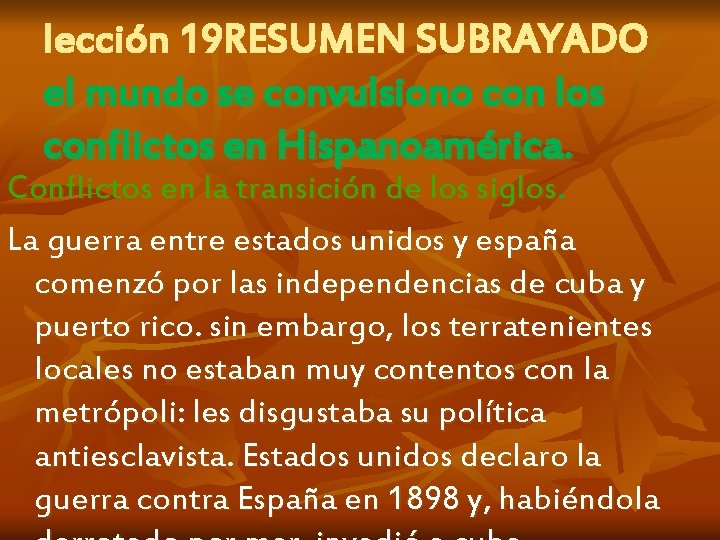 lección 19 RESUMEN SUBRAYADO el mundo se convulsiono con los conflictos en Hispanoamérica. Conflictos