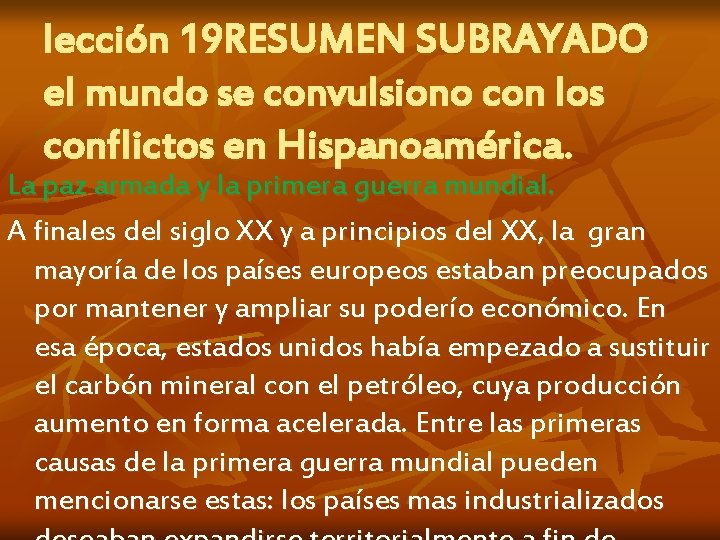 lección 19 RESUMEN SUBRAYADO el mundo se convulsiono con los conflictos en Hispanoamérica. La