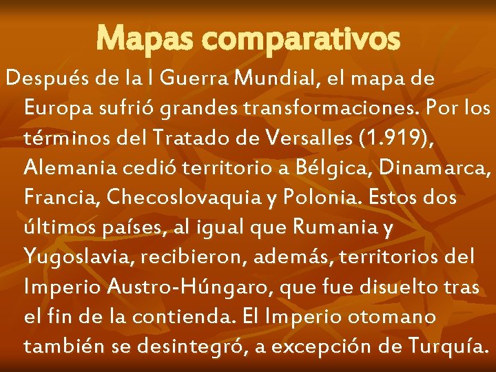 Mapas comparativos Después de la I Guerra Mundial, el mapa de Europa sufrió grandes