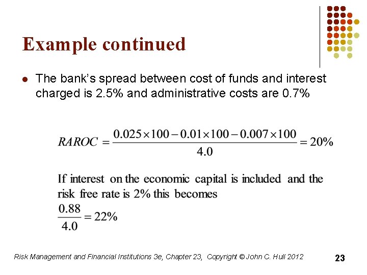 Example continued l The bank’s spread between cost of funds and interest charged is