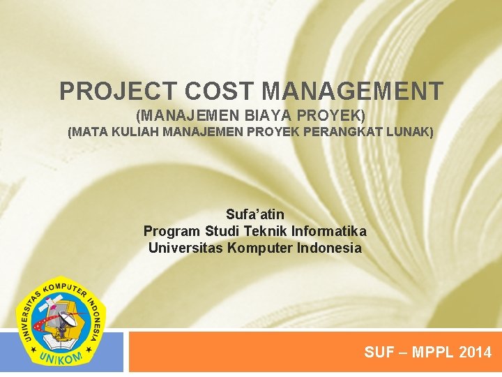 PROJECT COST MANAGEMENT (MANAJEMEN BIAYA PROYEK) (MATA KULIAH MANAJEMEN PROYEK PERANGKAT LUNAK) Sufa’atin Program