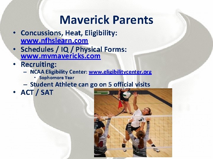 Maverick Parents • Concussions, Heat, Eligibility: www. nfhslearn. com • Schedules / IQ /