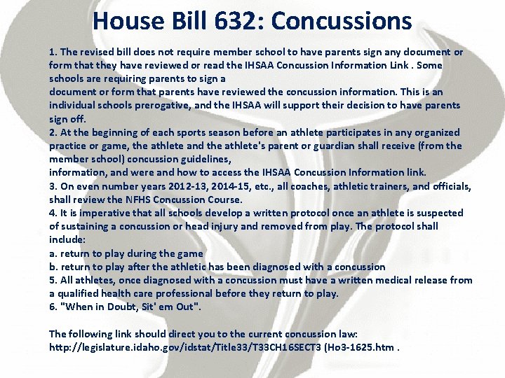 House Bill 632: Concussions 1. The revised bill does not require member school to
