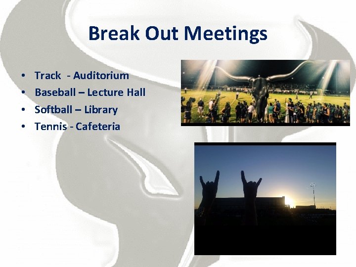 Break Out Meetings • • Track - Auditorium Baseball – Lecture Hall Softball –