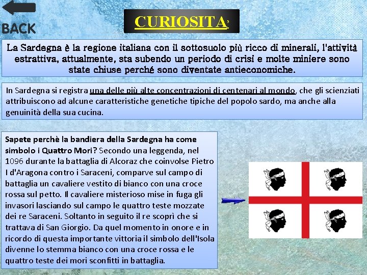 CURIOSITA’ La Sardegna è la regione italiana con il sottosuolo più ricco di minerali,
