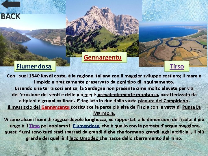 Gennargentu Flumendosa Tirso Con i suoi 1840 Km di coste, è la regione italiana