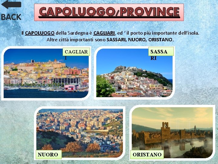 CAPOLUOGO/PROVINCE Il CAPOLUOGO della Sardegna è CAGLIARI, ed ‘ il porto più importante dell’isola.