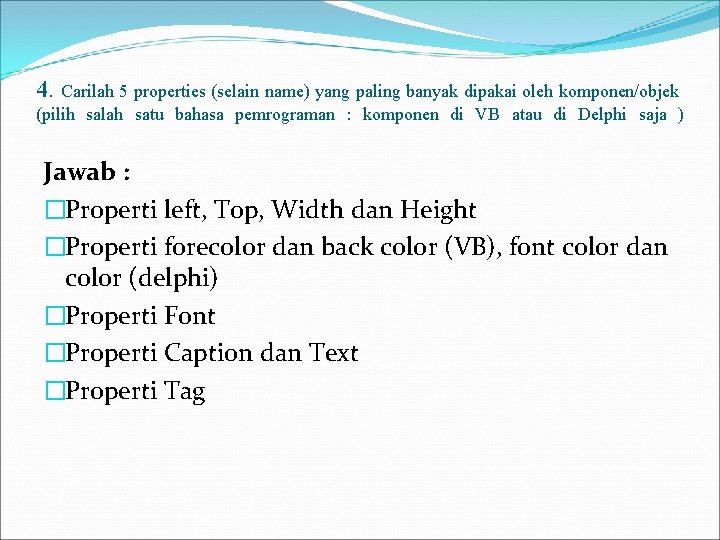 4. Carilah 5 properties (selain name) yang paling banyak dipakai oleh komponen/objek (pilih salah