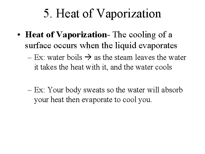 5. Heat of Vaporization • Heat of Vaporization- The cooling of a surface occurs