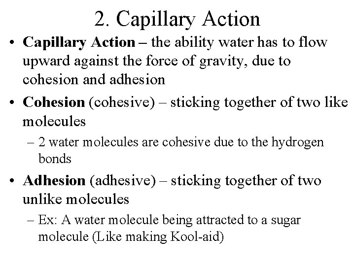 2. Capillary Action • Capillary Action – the ability water has to flow upward