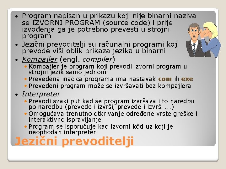 Program napisan u prikazu koji nije binarni naziva se IZVORNI PROGRAM (source code) i