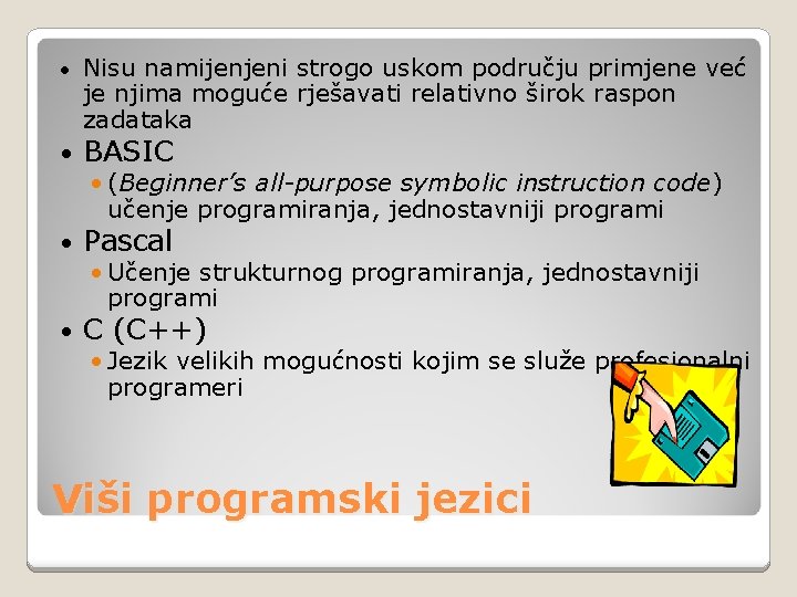  • Nisu namijenjeni strogo uskom području primjene već je njima moguće rješavati relativno