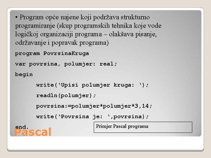  • Program opće najene koji podržava strukturno programiranje (skup programskih tehnika koje vode