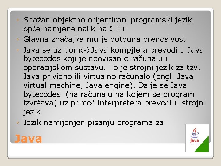 ◦ Snažan objektno orijentirani programski jezik opće namjene nalik na C++ ◦ Glavna značajka