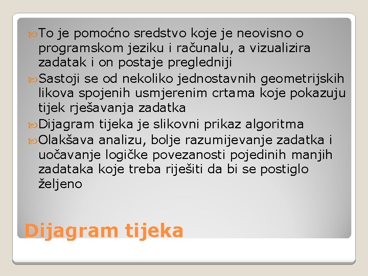  To je pomoćno sredstvo koje je neovisno o programskom jeziku i računalu, a