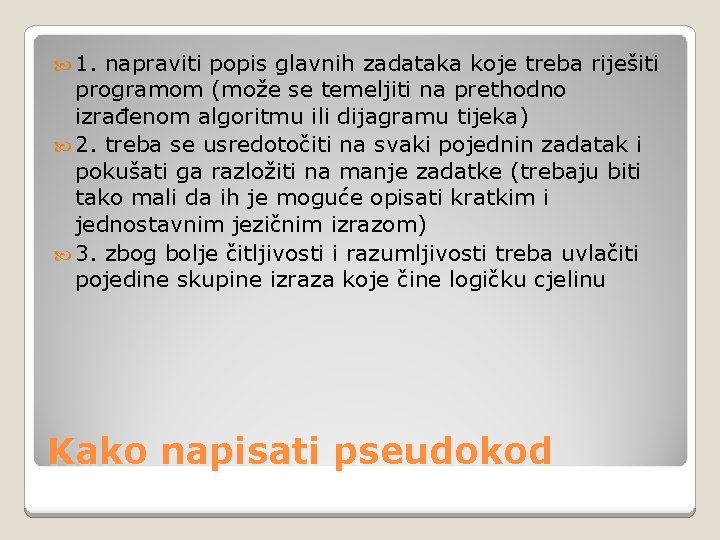  1. napraviti popis glavnih zadataka koje treba riješiti programom (može se temeljiti na