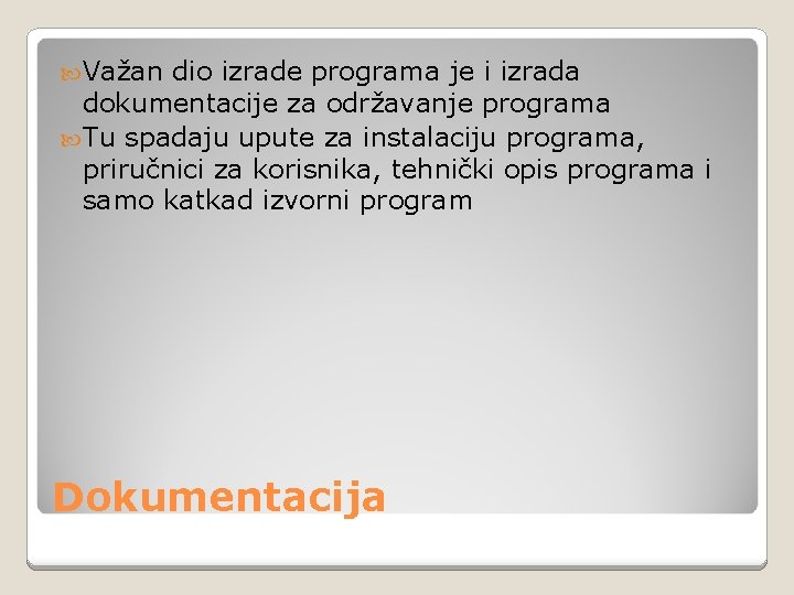  Važan dio izrade programa je i izrada dokumentacije za održavanje programa Tu spadaju