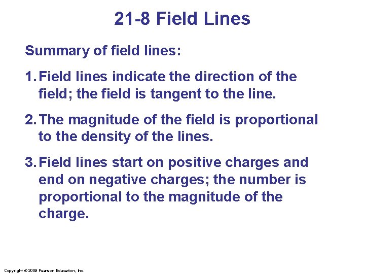 21 -8 Field Lines Summary of field lines: 1. Field lines indicate the direction
