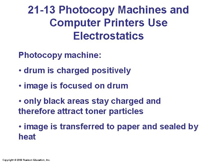 21 -13 Photocopy Machines and Computer Printers Use Electrostatics Photocopy machine: • drum is
