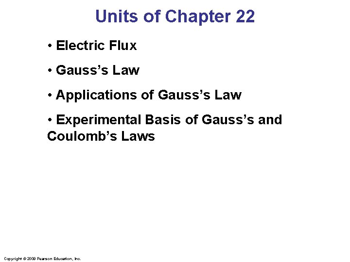 Units of Chapter 22 • Electric Flux • Gauss’s Law • Applications of Gauss’s